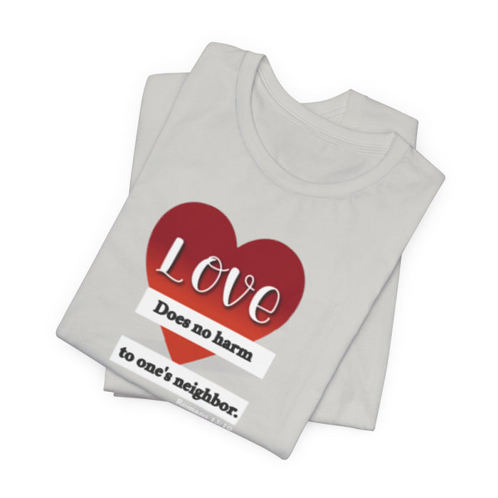 Love Does No Harm Tee — Heart Graphic 'Love Does no harm to one's neighbor' T-Shirt