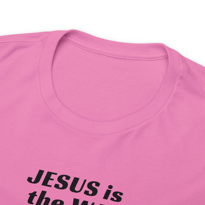 Jesus Is The Way Women Unisex Heavy Cotton Tee