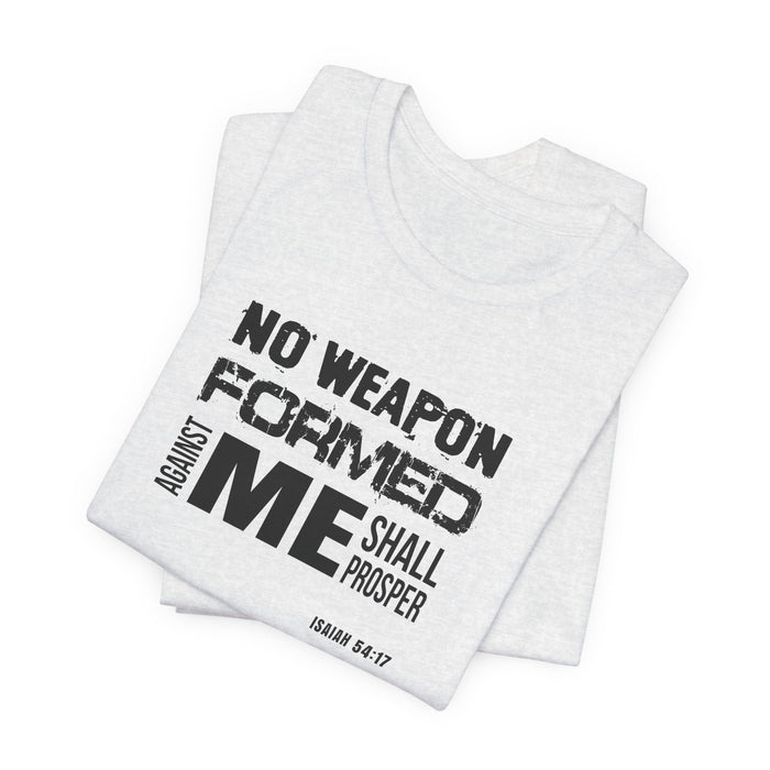 No Weapon Formed Against Me T‑Shirt – Isaiah 54:17 Inspirational Christian Tee