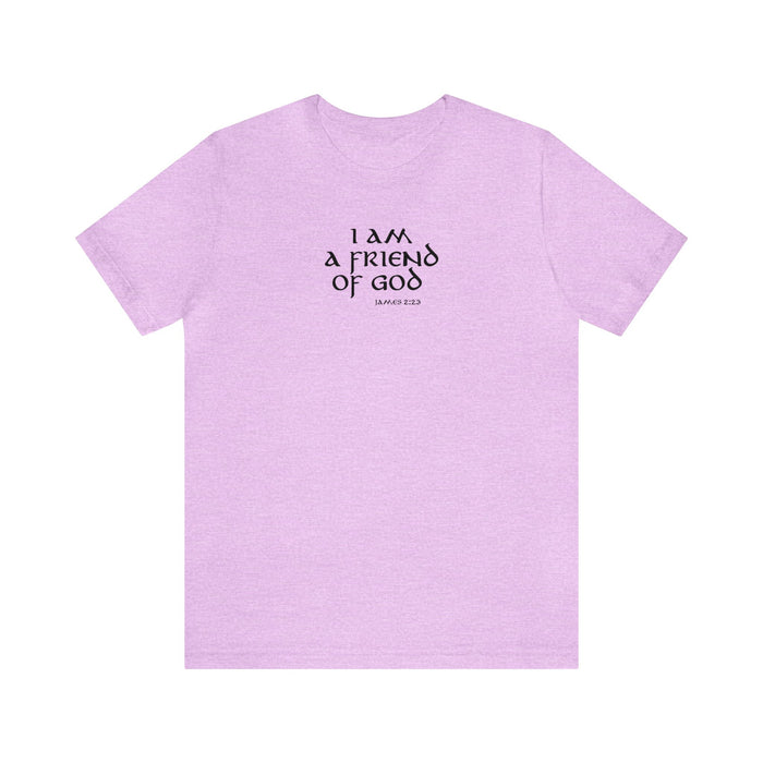 I am a Friend of God Women’s Unisex Jersey Short Sleeve Tee