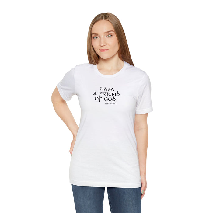 I am a Friend of God Women’s Unisex Jersey Short Sleeve Tee