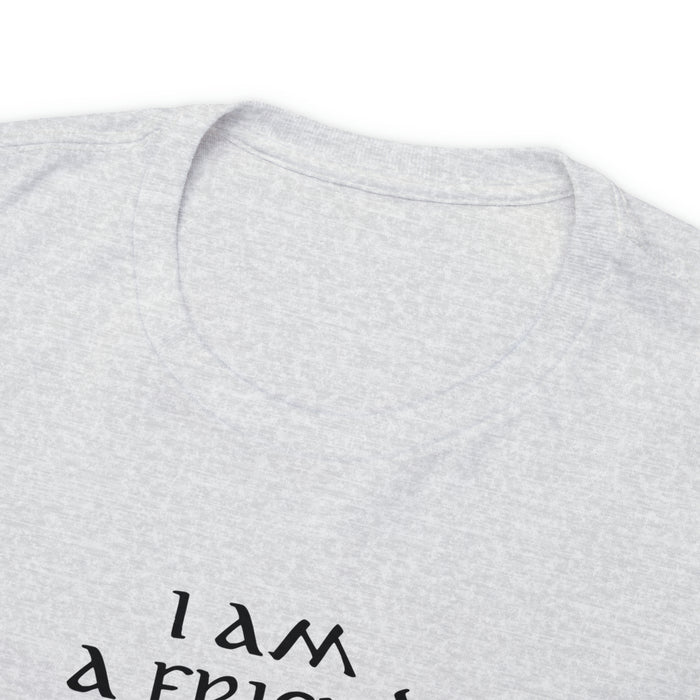 I Am a Friend of God Women’s Unisex Heavy Cotton Tee