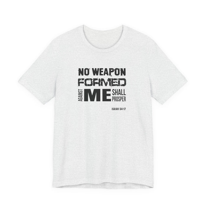 No Weapon Formed Against Me T‑Shirt – Isaiah 54:17 Inspirational Christian Tee