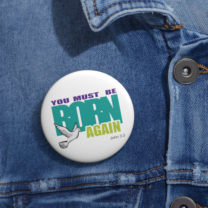 You Must Be Born Again Custom Pin Buttons