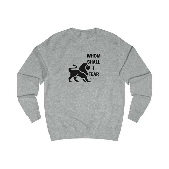 Whom Shall I Fear Men's Sweatshirt