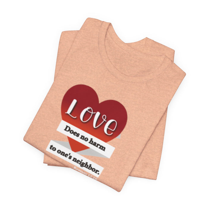 Love Does No Harm Tee — Heart Graphic 'Love Does no harm to one's neighbor' T-Shirt