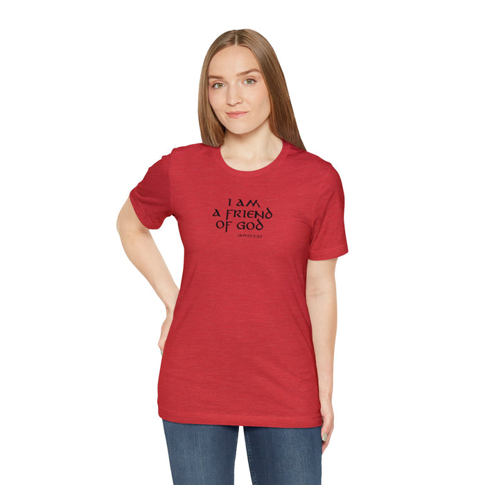 I am a Friend of God Women’s Unisex Jersey Short Sleeve Tee