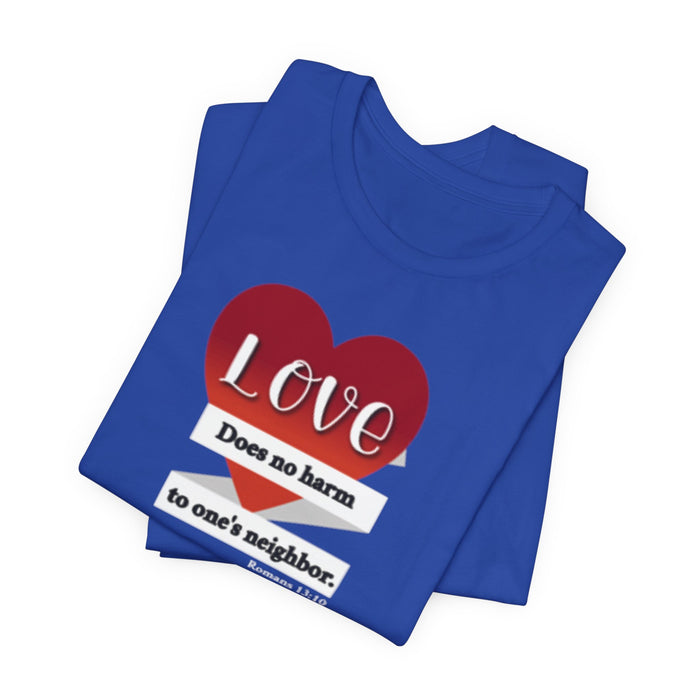 Love Does No Harm Tee — Heart Graphic 'Love Does no harm to one's neighbor' T-Shirt