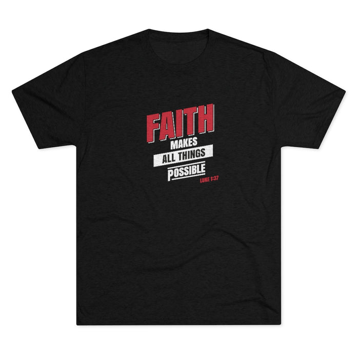 Faith Makes All Things Possible Men's Tri-Blend Crew Tee