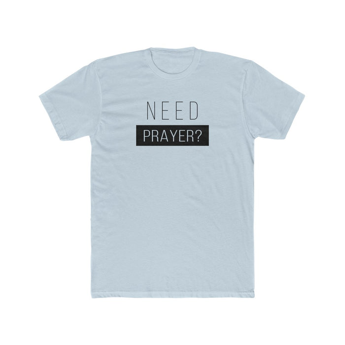 Need Prayer Men's Cotton Crew Tee