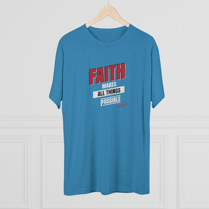 Faith Makes All Things Possible Men's Tri-Blend Crew Tee