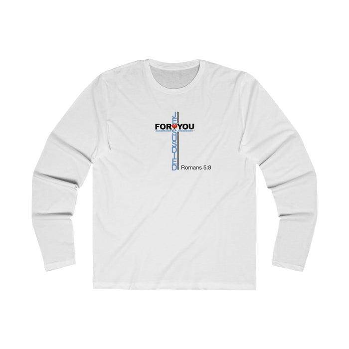 Jesus Died For You Men's Long Sleeve Crew Tee