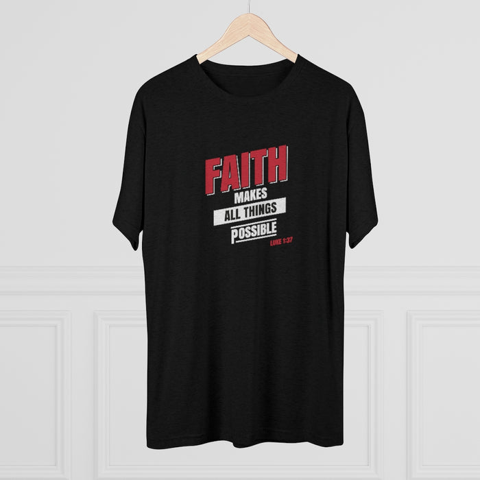 Faith Makes All Things Possible Men's Tri-Blend Crew Tee