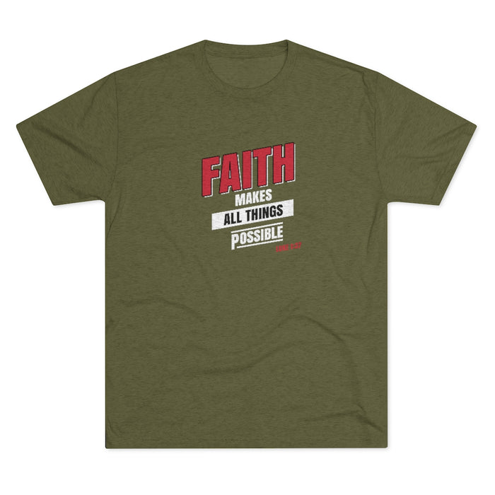 Faith Makes All Things Possible Men's Tri-Blend Crew Tee