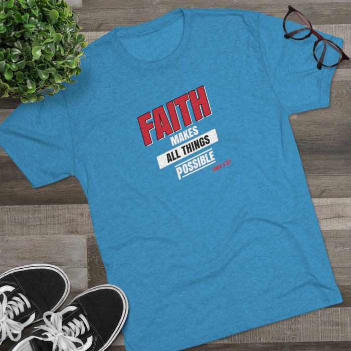 Faith Makes All Things Possible Men's Tri-Blend Crew Tee