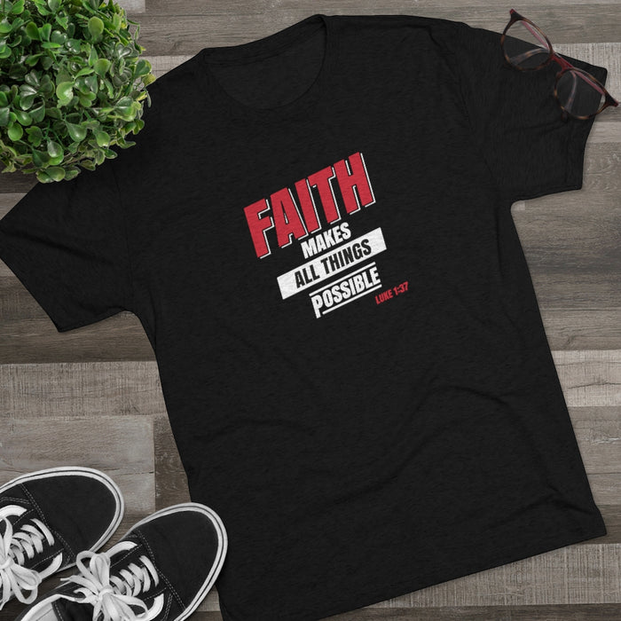 Faith Makes All Things Possible Men's Tri-Blend Crew Tee