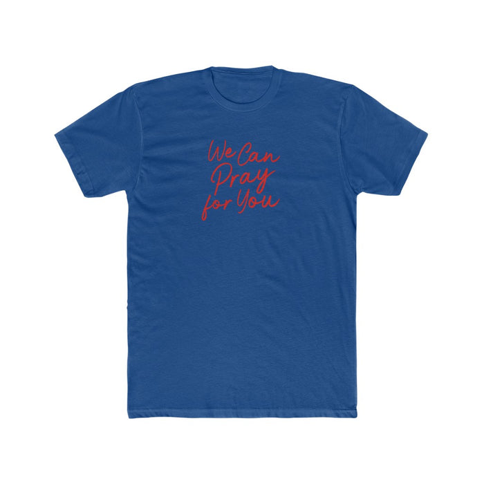 We Can Pray For You Men's Cotton Crew Tee