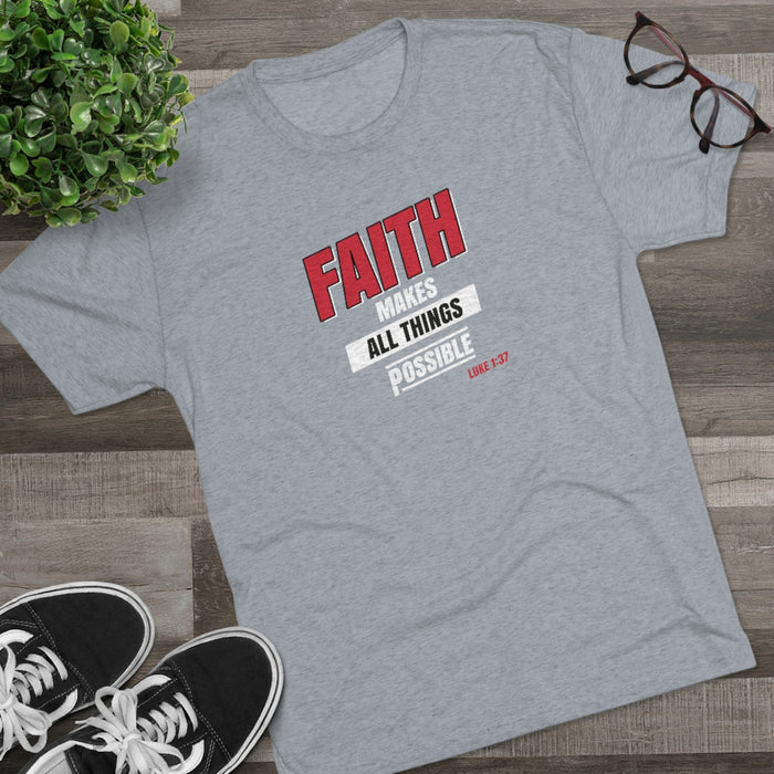 Faith Makes All Things Possible Men's Tri-Blend Crew Tee