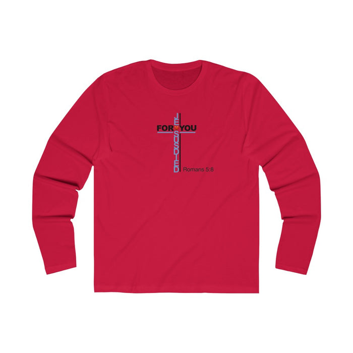 Jesus Died For You Men's Long Sleeve Crew Tee