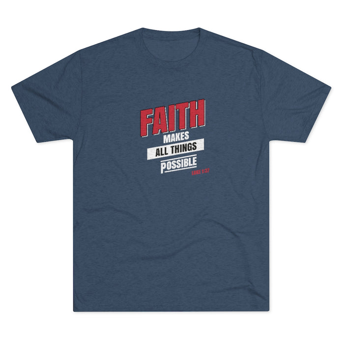 Faith Makes All Things Possible Men's Tri-Blend Crew Tee