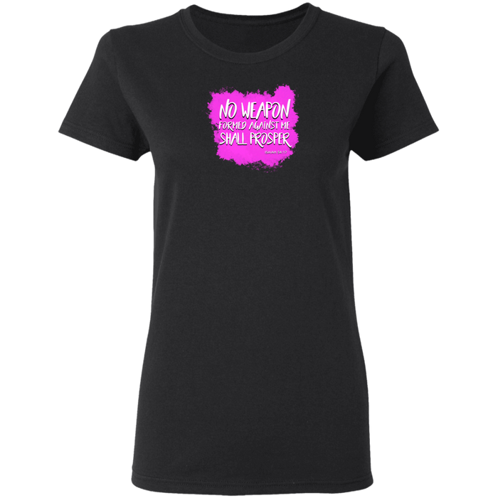 No Weapon Formed Against Me Shall Prosper Ladies 5.3 0z Tee Shirt