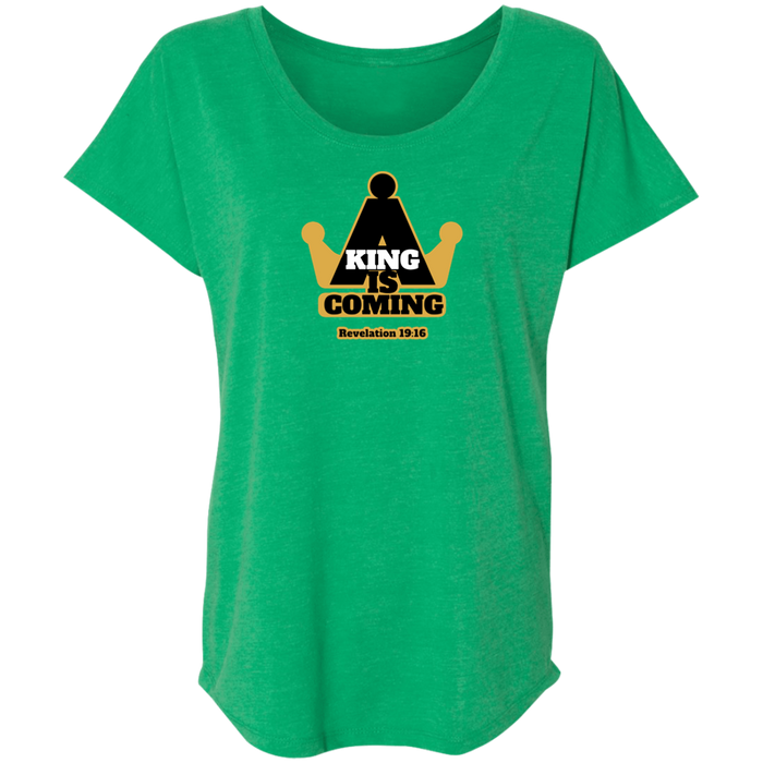 A King is Coming Ladies Triblend Dolman Tee