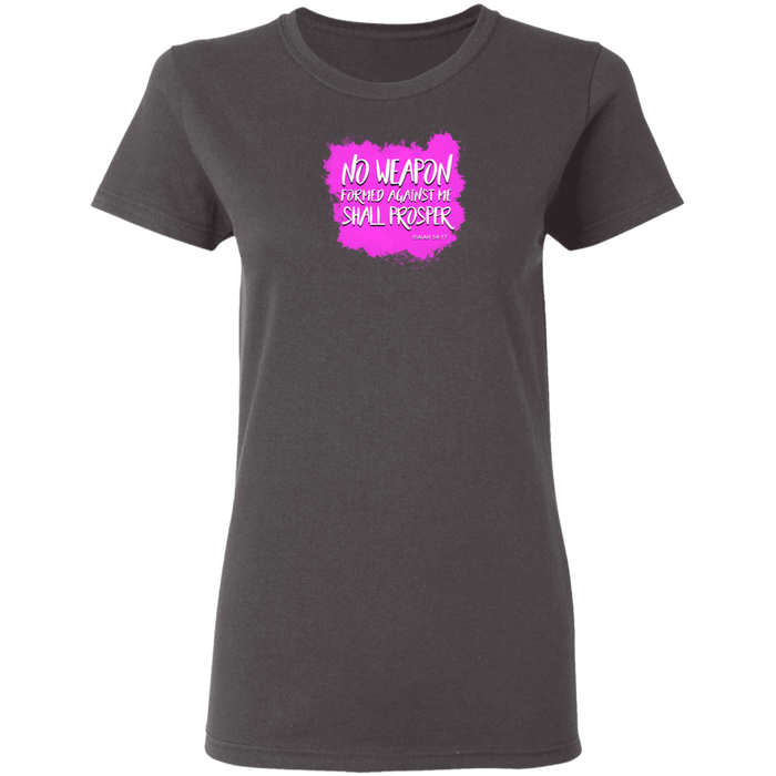 No Weapon Formed Against Me Shall Prosper Ladies 5.3 0z Tee Shirt