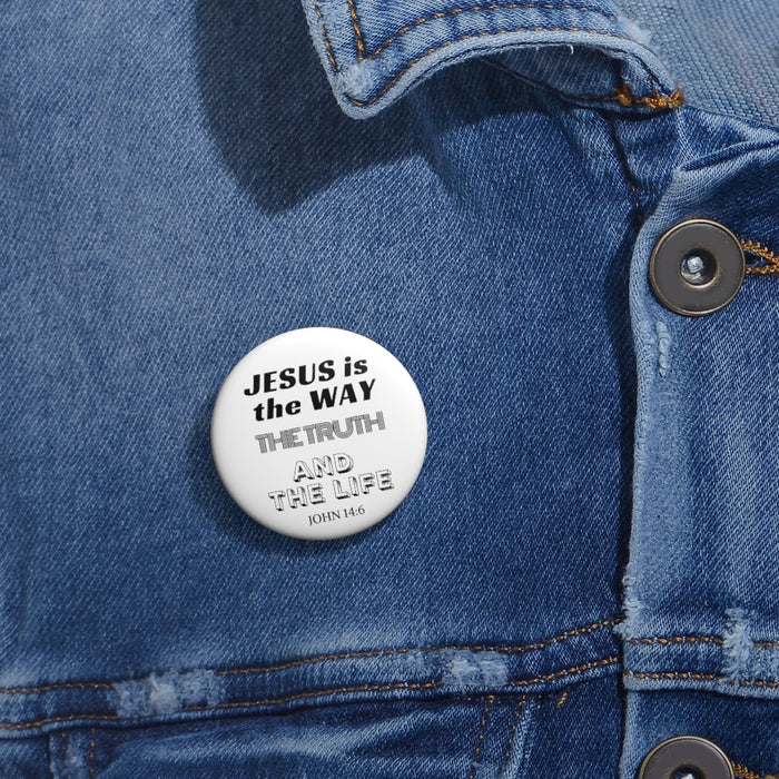 Jesus Is The Only Way Custom Pin Buttons