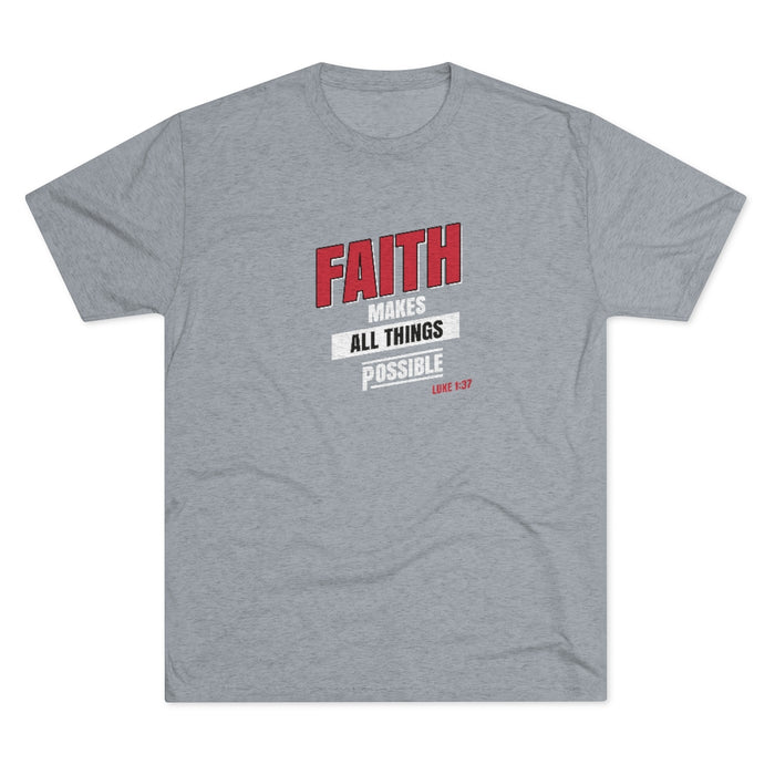 Faith Makes All Things Possible Men's Tri-Blend Crew Tee