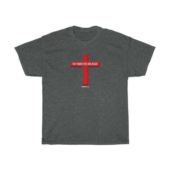 Fix Your Eyes on Jesus Women Unisex Heavy Cotton Tee