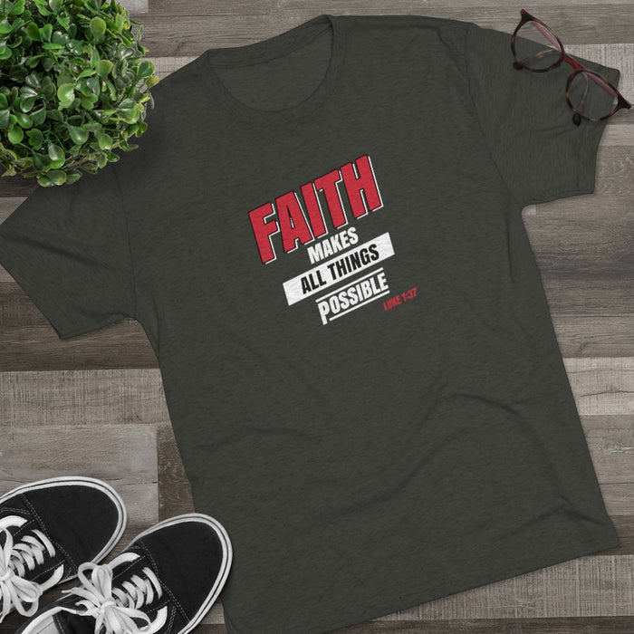 Faith Makes All Things Possible Men's Tri-Blend Crew Tee