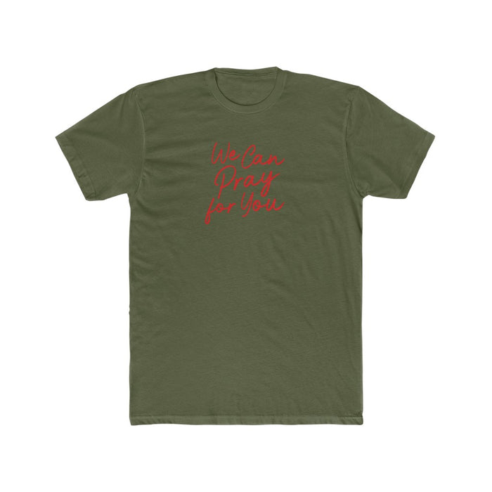 We Can Pray For You Men's Cotton Crew Tee