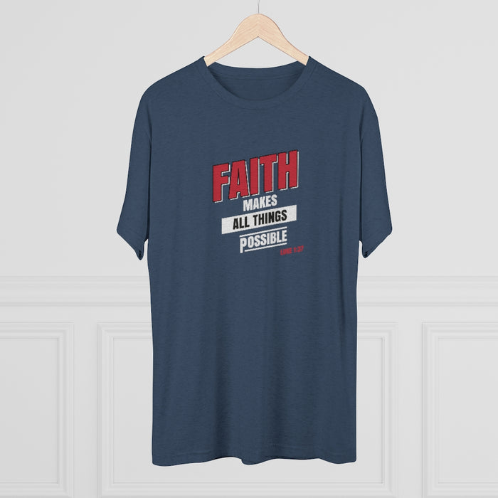 Faith Makes All Things Possible Men's Tri-Blend Crew Tee