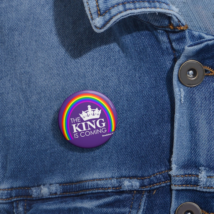 The King is Coming Custom Pin Buttons